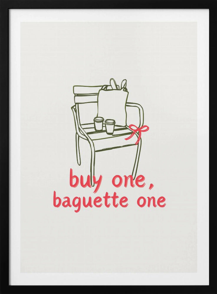 Buy one, Baguette one - Poster / Art Print