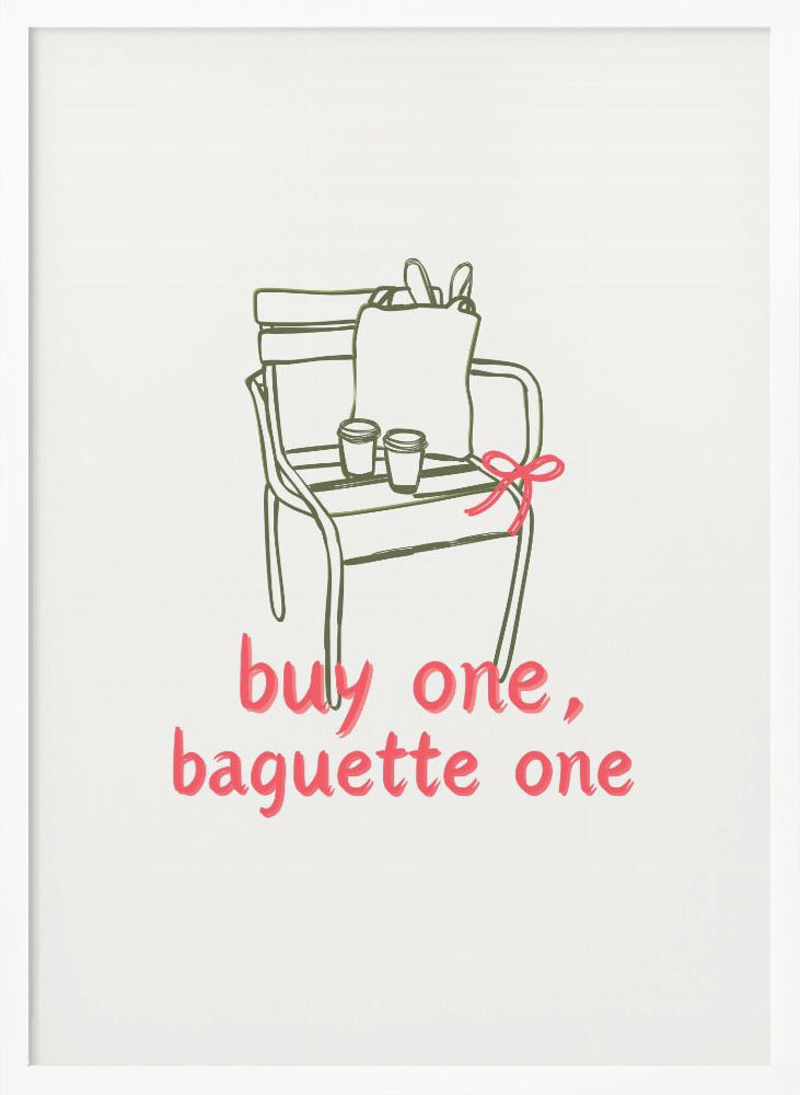 Buy one, Baguette one - Poster / Art Print