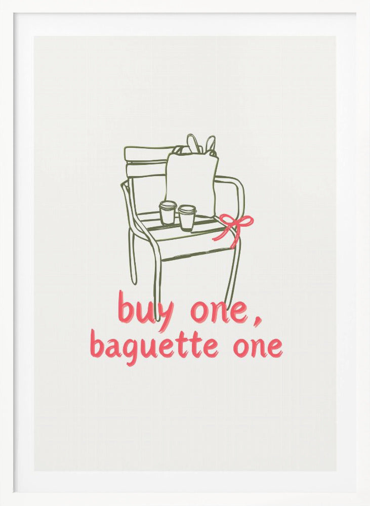 Buy one, Baguette one - Poster / Art Print
