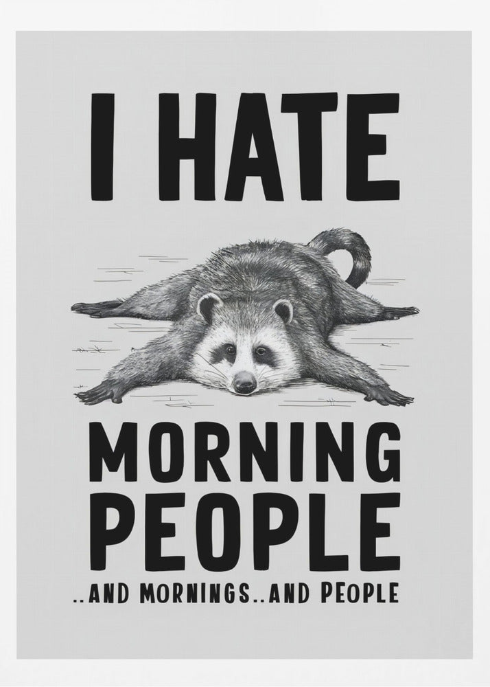 I Hate Morning People - Poster / Art Print