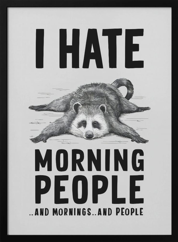 I Hate Morning People - Poster / Art Print