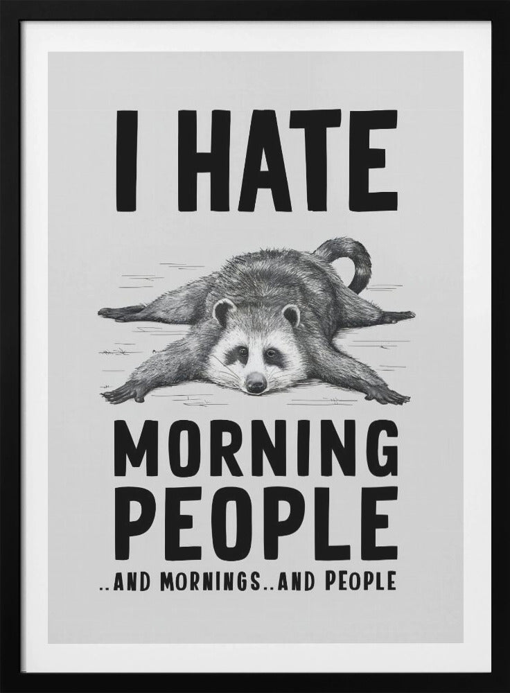 I Hate Morning People - Poster / Art Print