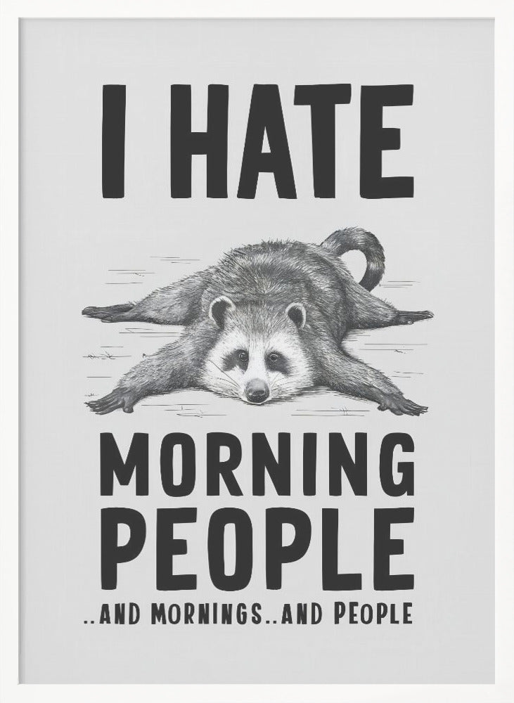 I Hate Morning People - Poster / Art Print