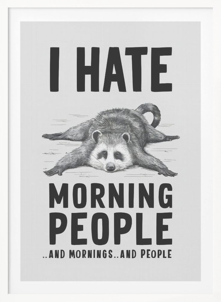 I Hate Morning People - Poster / Art Print