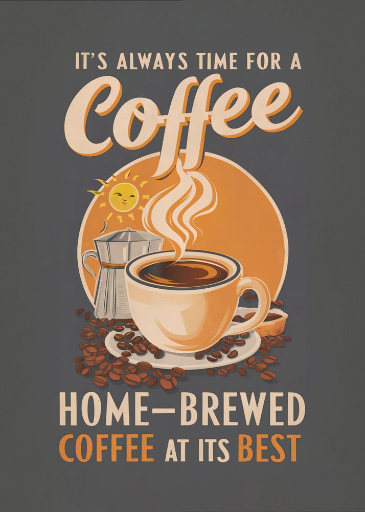 It's Always Time for a Coffee - Poster / Art Print