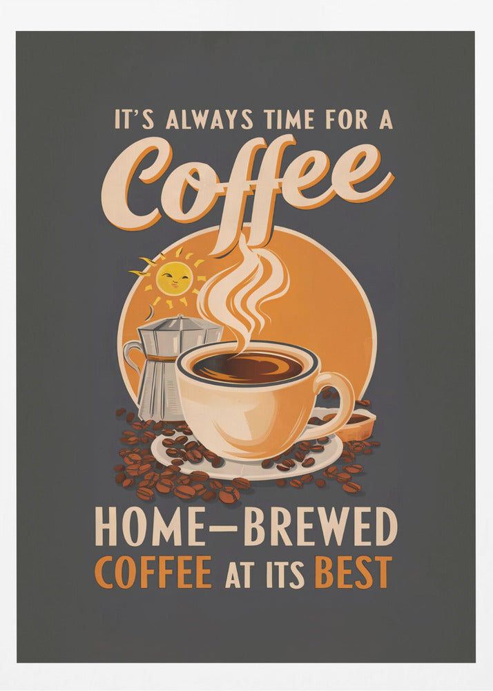 It's Always Time for a Coffee - Poster / Art Print