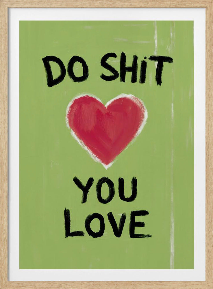 Do Shit You Love - Poster / Art Print