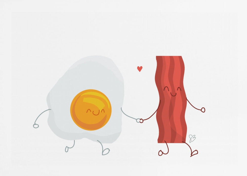 Be the Bacon to my Eggs - Poster / Art Print