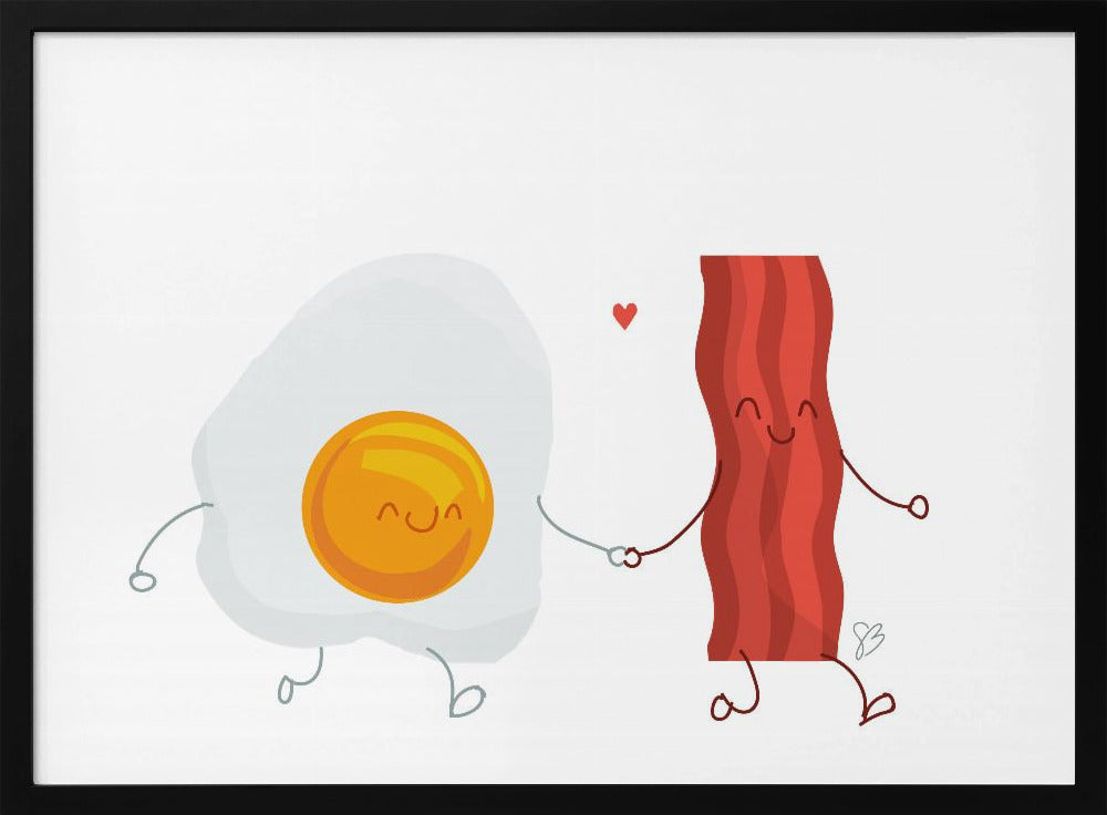 Be the Bacon to my Eggs - Poster / Art Print