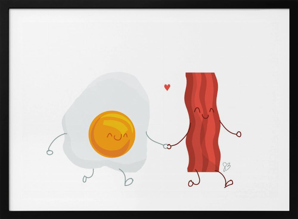 Be the Bacon to my Eggs - Poster / Art Print