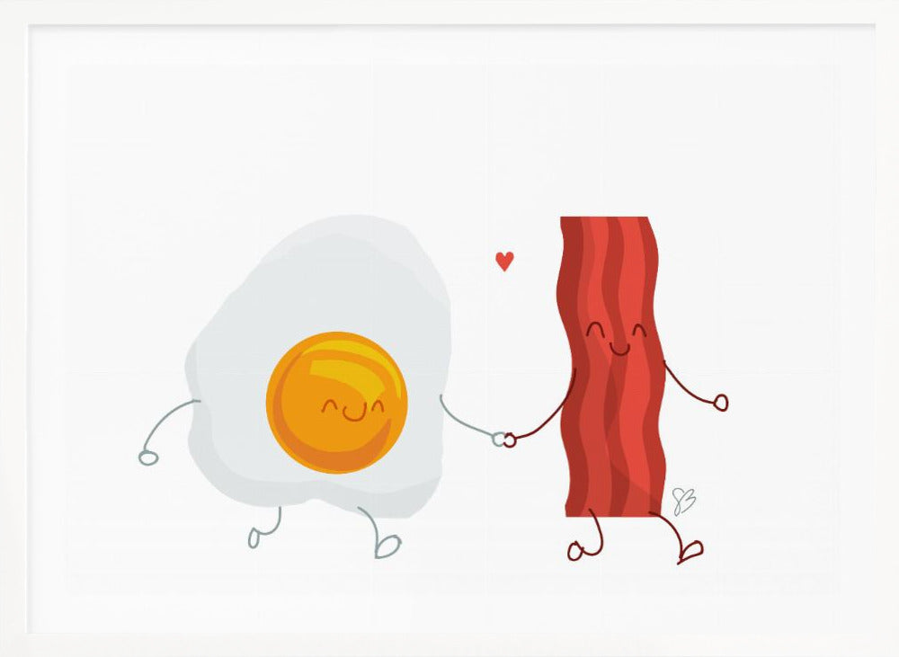 Be the Bacon to my Eggs - Poster / Art Print