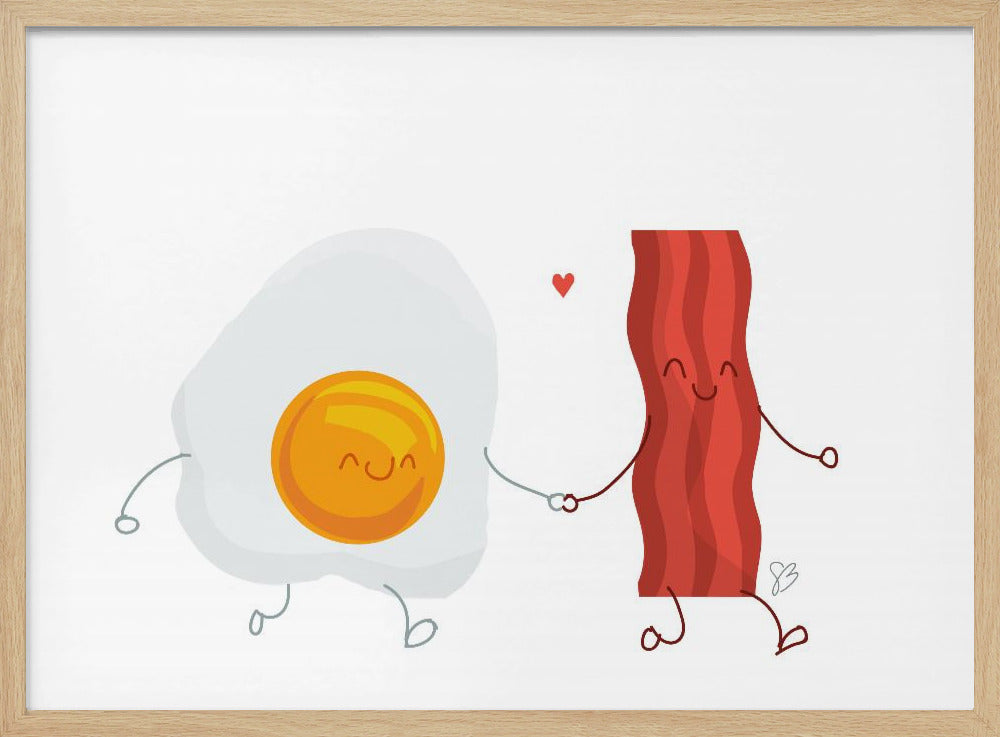 Be the Bacon to my Eggs - Poster / Art Print