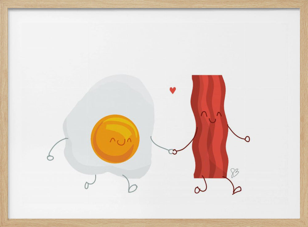 Be the Bacon to my Eggs - Poster / Art Print