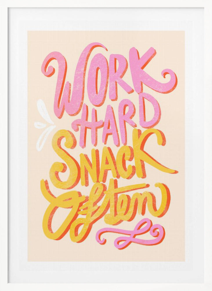 Work Hard Snack Often - Poster / Art Print