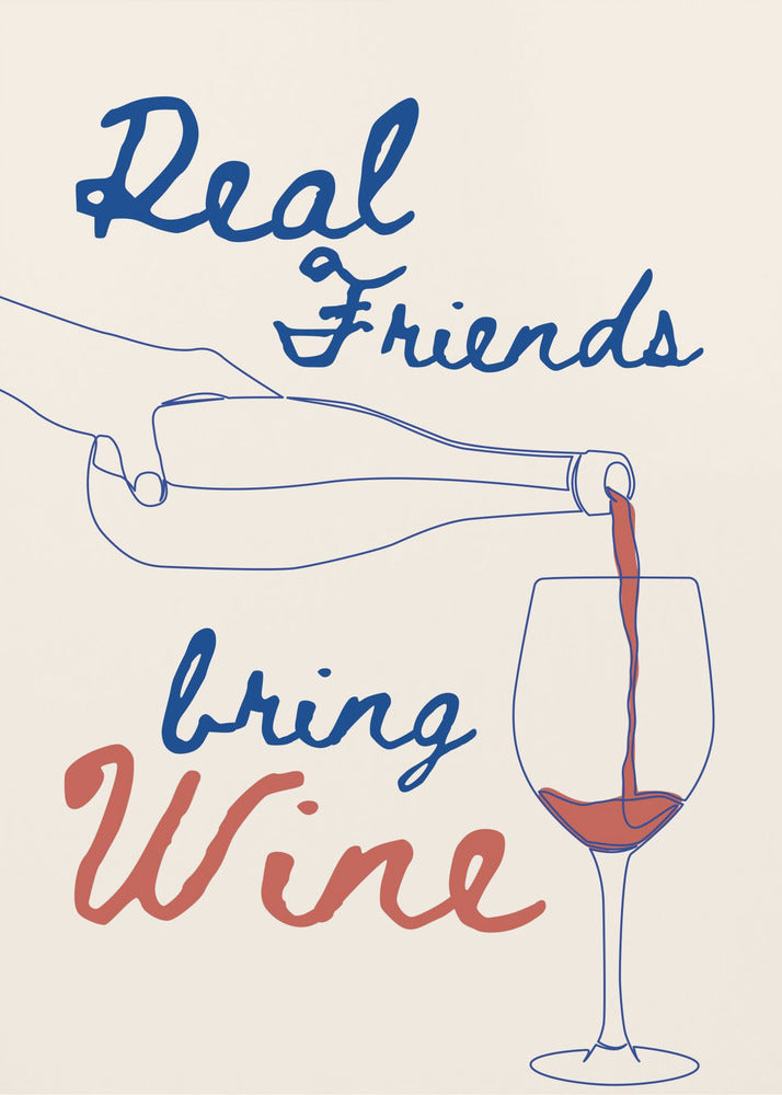 Real friends bring wine - Poster / Art Print