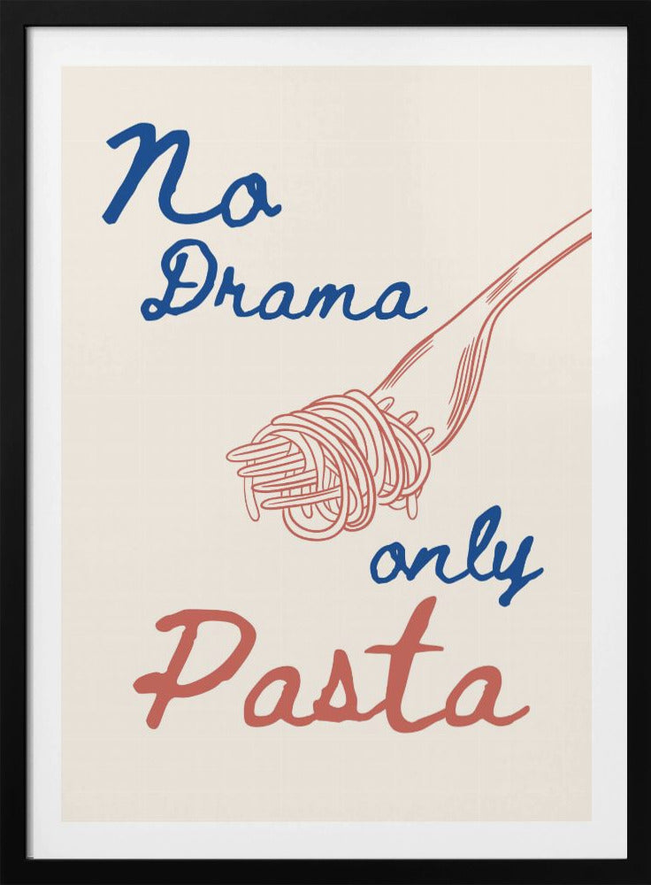 No drama only pasta - Poster / Art Print