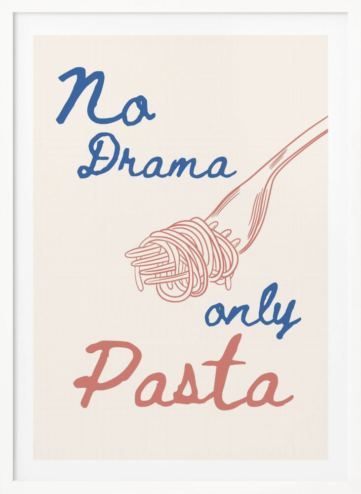 No drama only pasta - Poster / Art Print