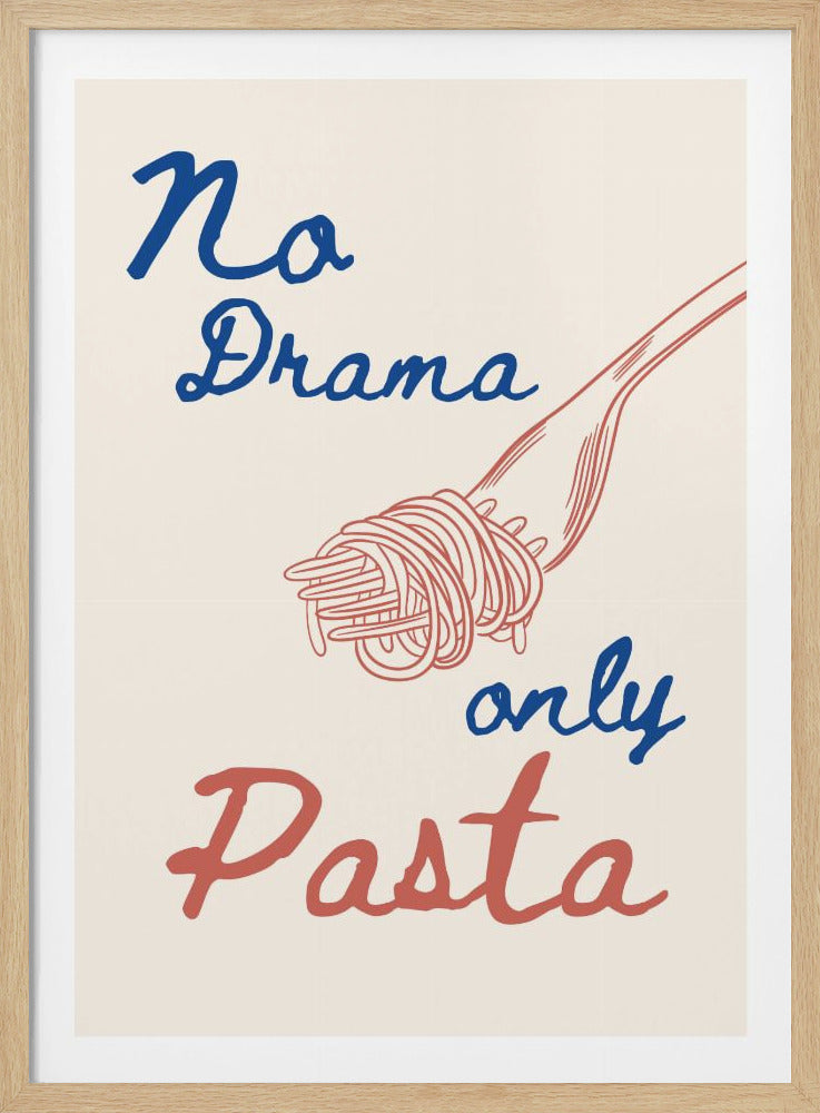 No drama only pasta - Poster / Art Print