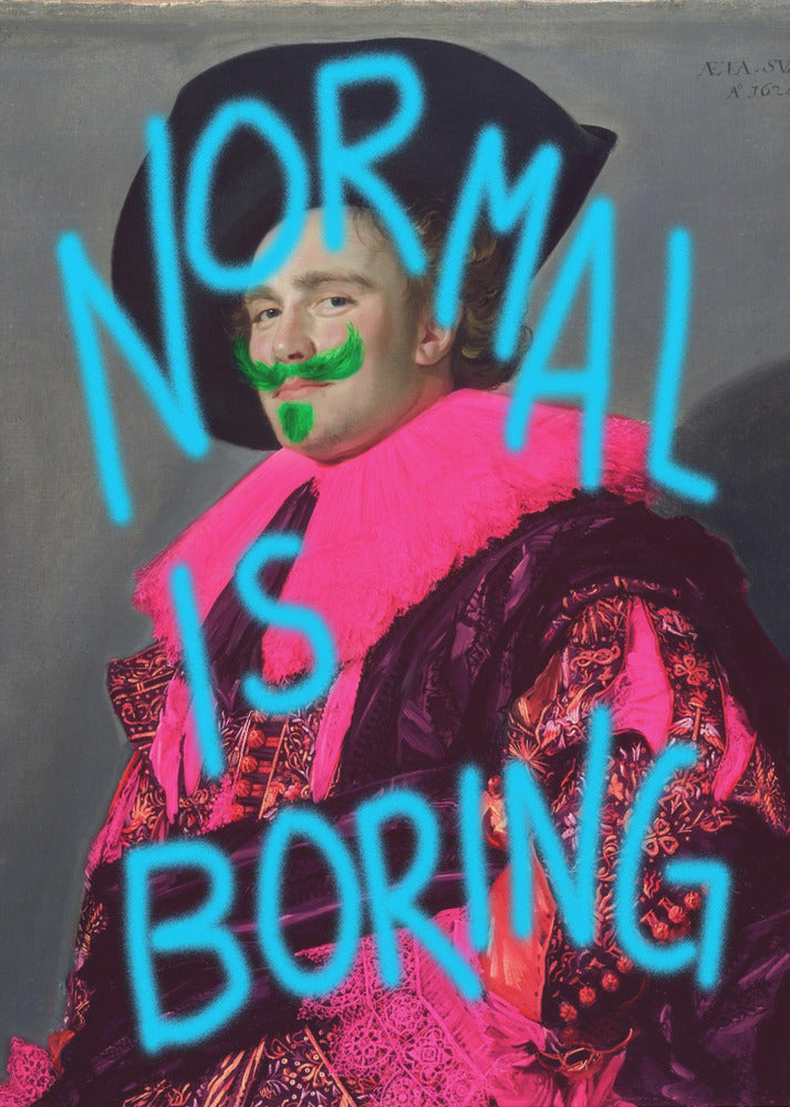 Normal is boring - Poster / Art Print