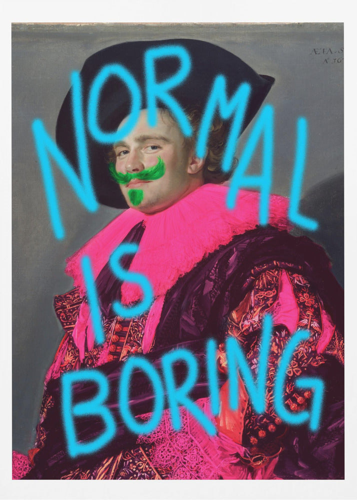 Normal is boring - Poster / Art Print