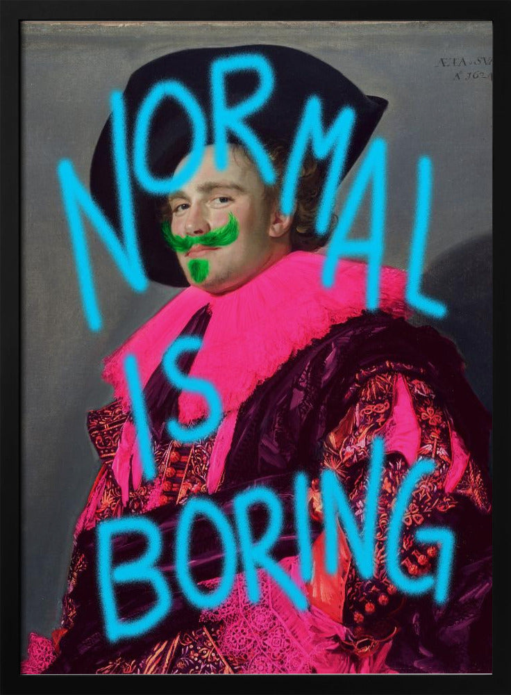 Normal is boring - Poster / Art Print