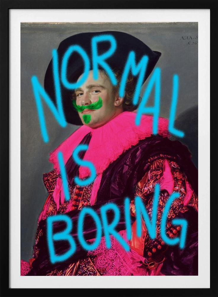 Normal is boring - Poster / Art Print