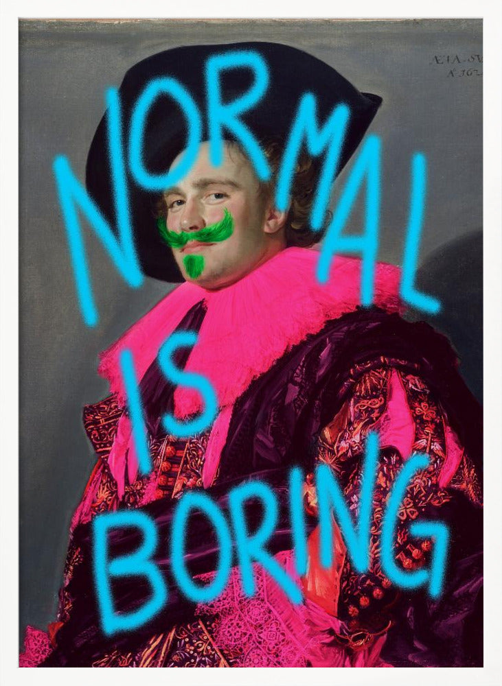Normal is boring - Poster / Art Print