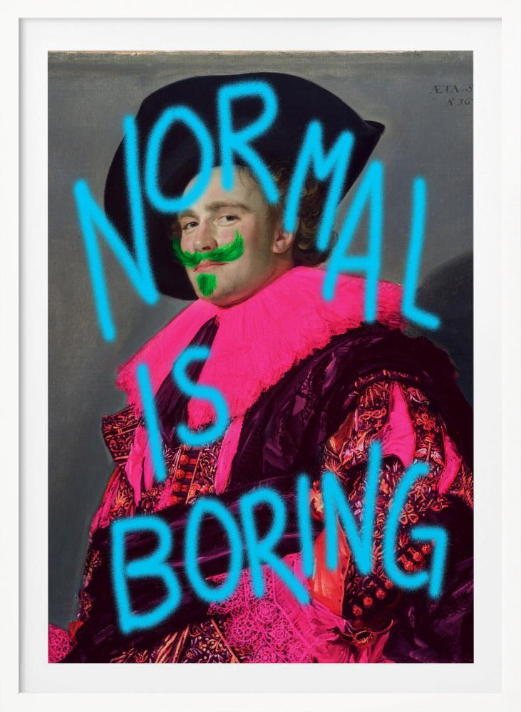 Normal is boring - Poster / Art Print