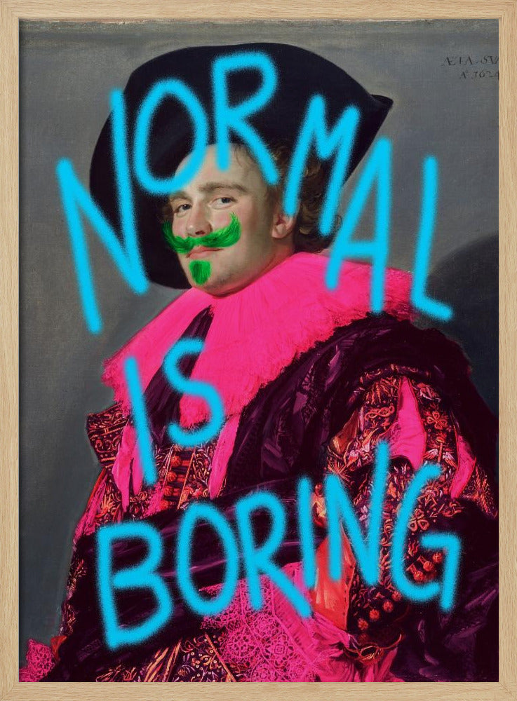 Normal is boring - Poster / Art Print
