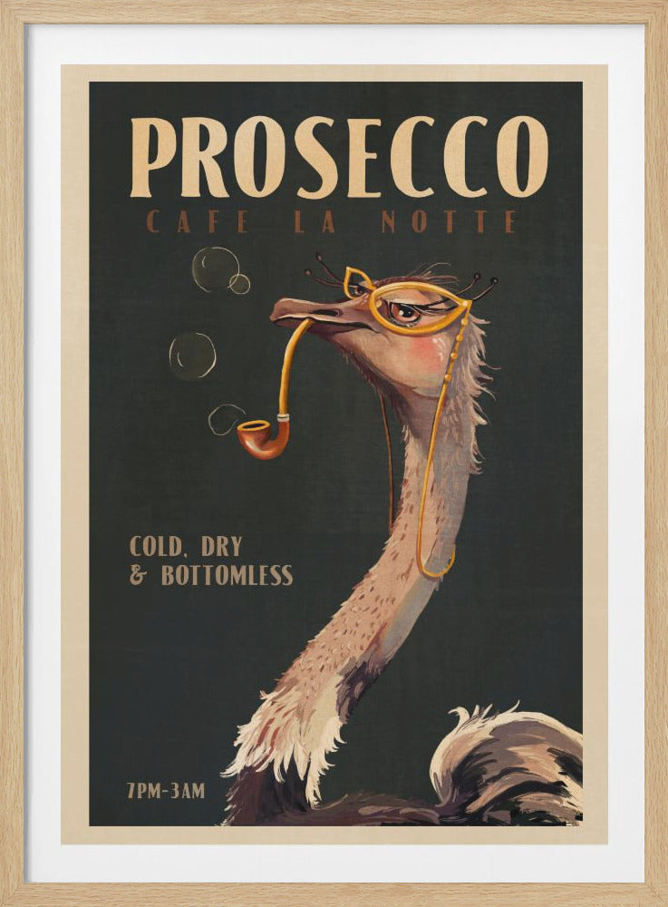 A vintage-style poster advertising 'Prosecco' at 'Cafe La Notte'. The illustration features a whimsical ostrich wearing quirky yellow glasses and smoking a pipe that produces bubbles. The poster has a dark green background with cream-colored text and borders, and includes the phrases 'COLD, DRY & BOTTOMLESS' and '7PM-3AM'. Decor