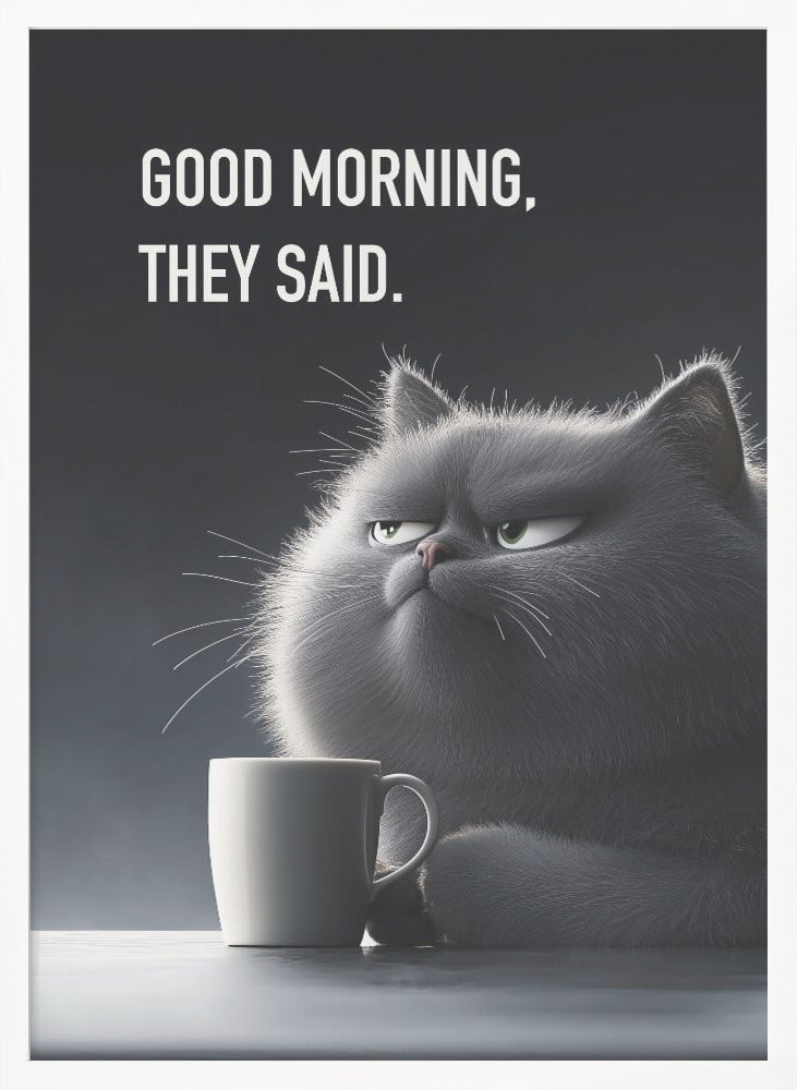 Good Morning, They Said - Poster / Art Print
