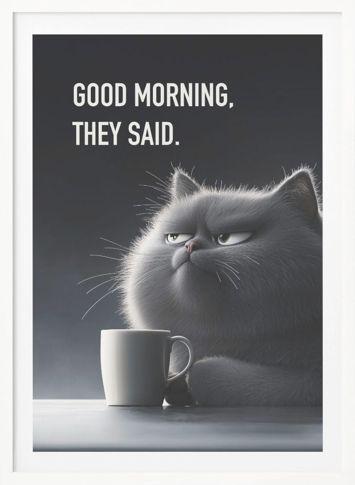 Good Morning, They Said - Poster / Art Print