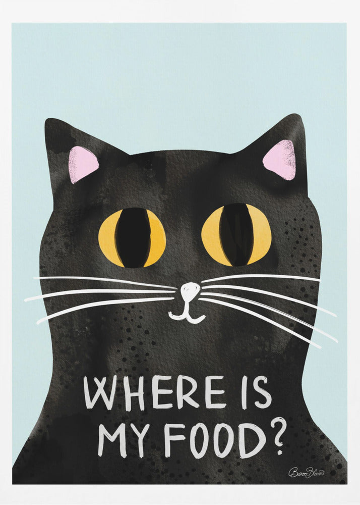 Hungry Cat - Where is my food - Poster / Art Print
