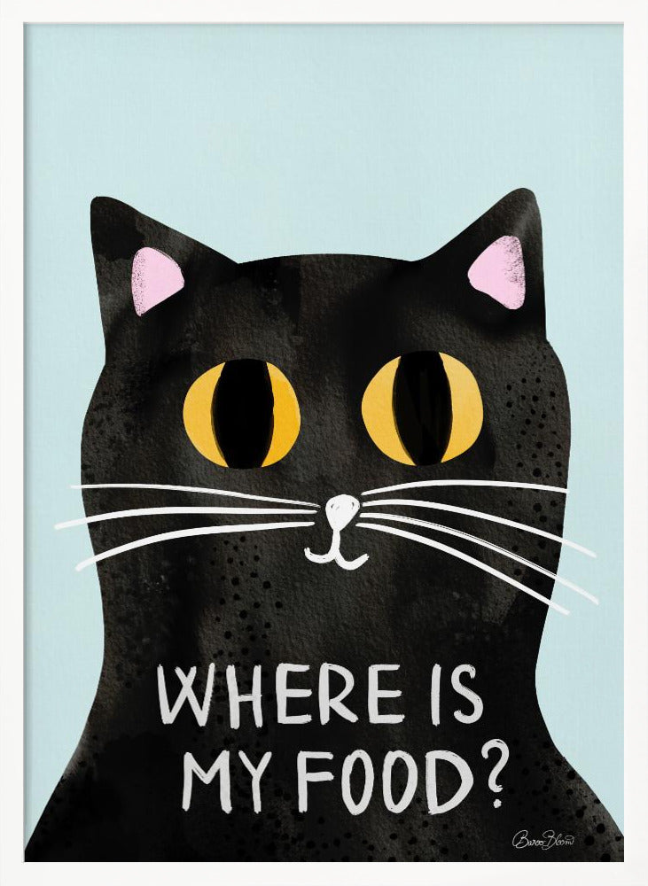 Hungry Cat - Where is my food - Poster / Art Print