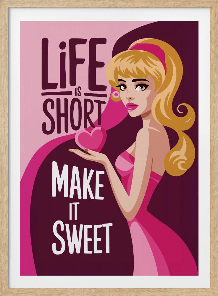 Life Is Short Make It Sweet - Poster / Art Print