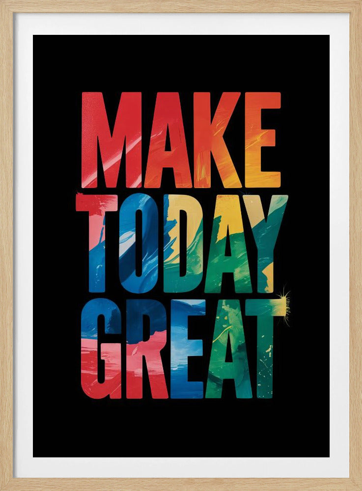 Make Today Great - Poster / Art Print