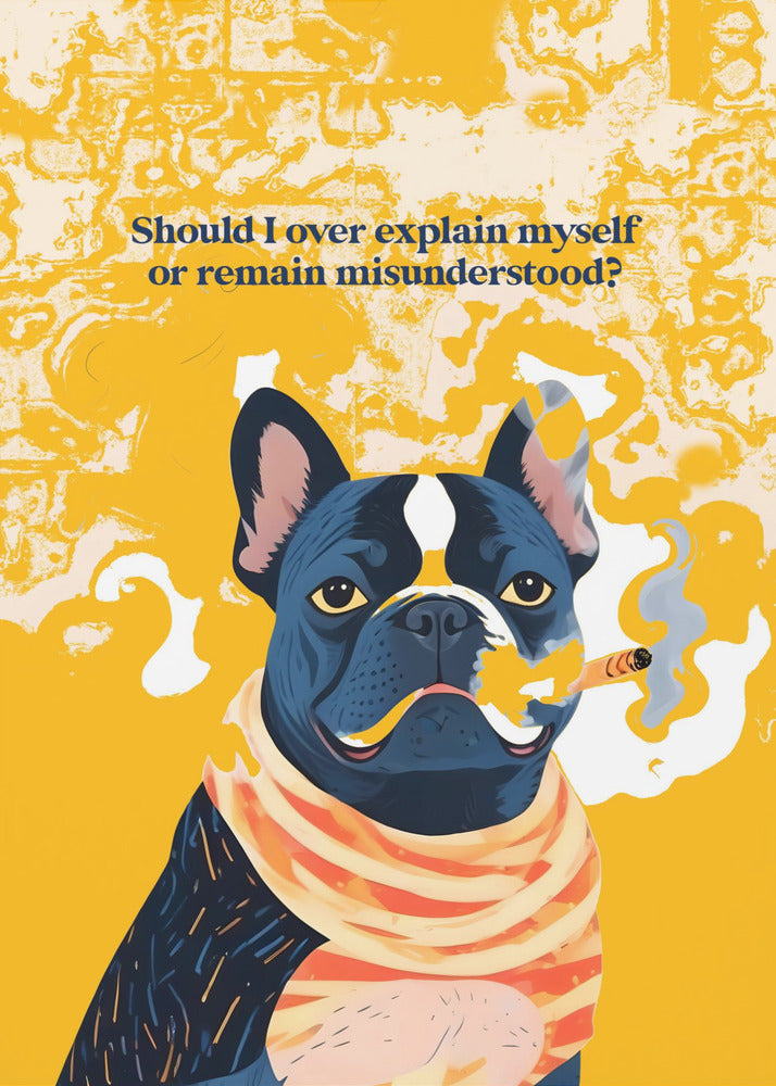 Should I Over Explain Myself or Remain Misunderstood - Poster / Art Print