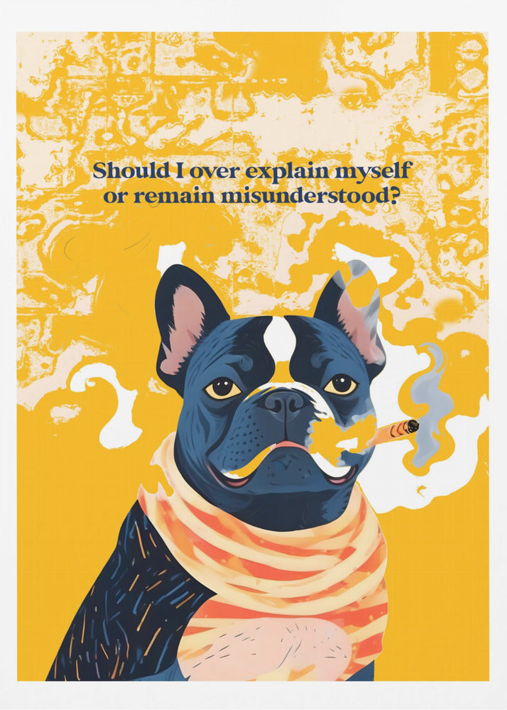 Should I Over Explain Myself or Remain Misunderstood - Poster / Art Print