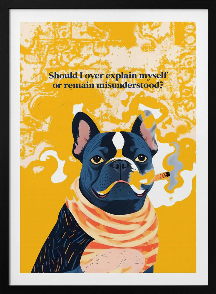 Should I Over Explain Myself or Remain Misunderstood - Poster / Art Print