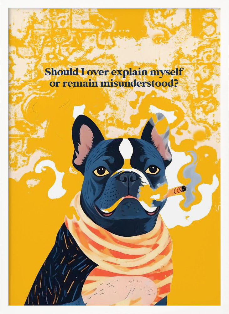 Should I Over Explain Myself or Remain Misunderstood - Poster / Art Print