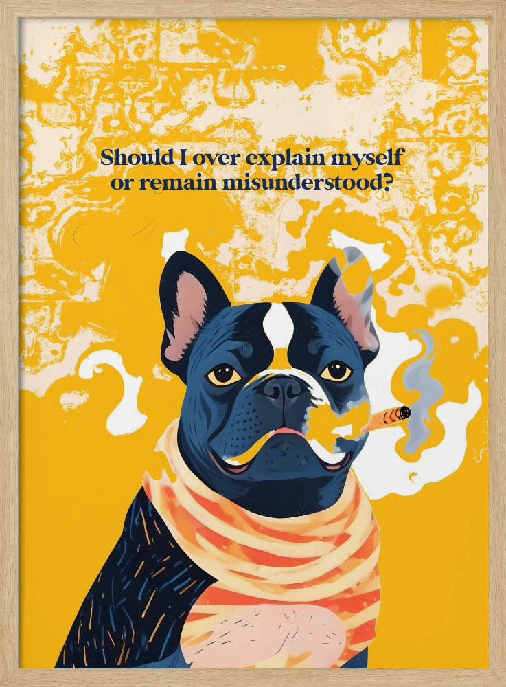 Should I Over Explain Myself or Remain Misunderstood - Poster / Art Print