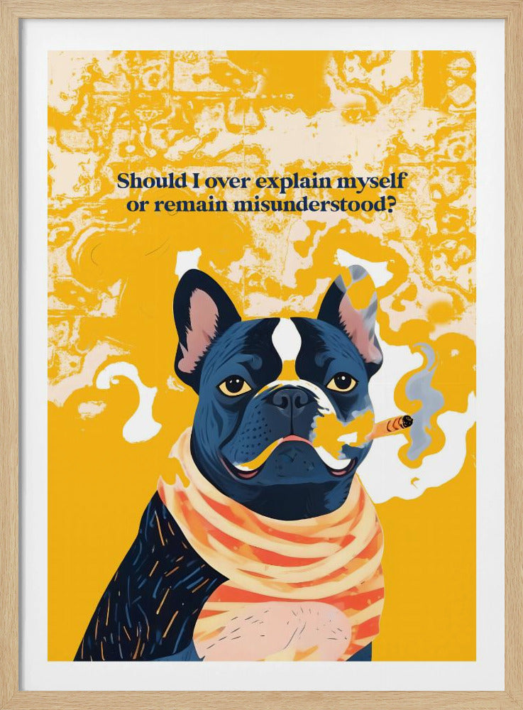 Should I Over Explain Myself or Remain Misunderstood - Poster / Art Print