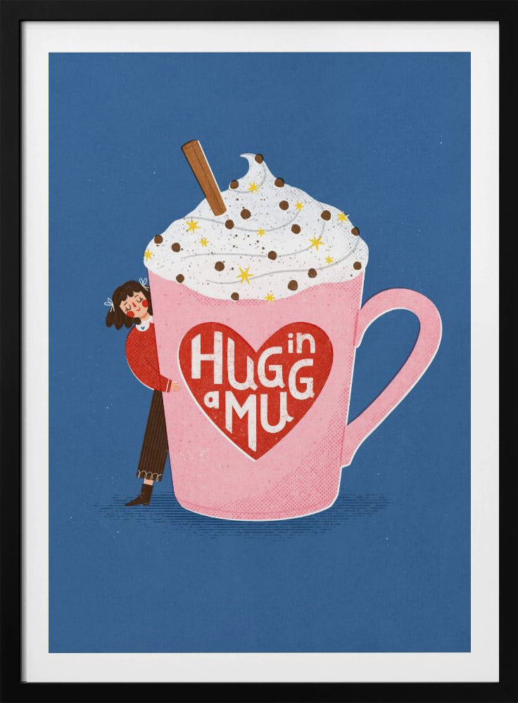 Hug In a Mug - Poster / Art Print