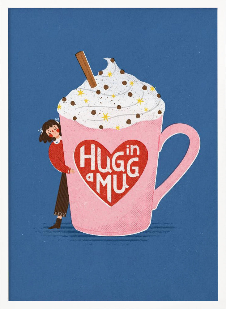 Hug In a Mug - Poster / Art Print