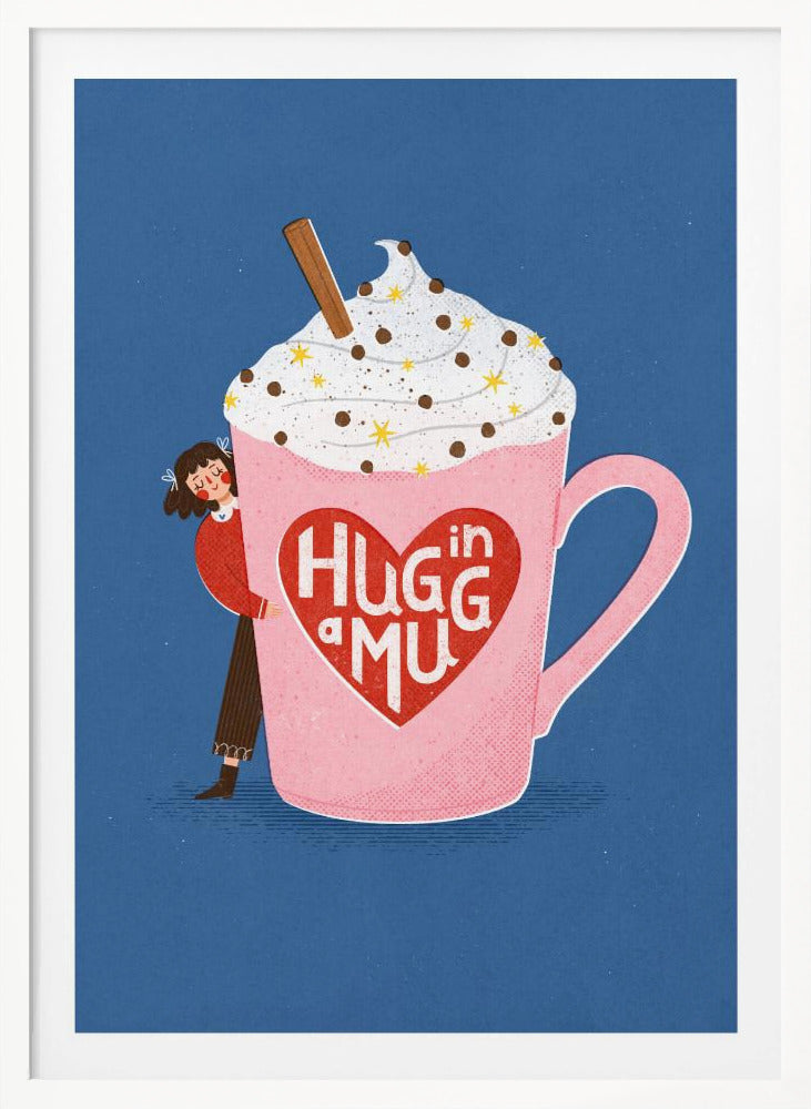 Hug In a Mug - Poster / Art Print
