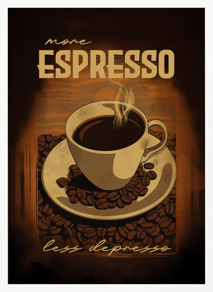 More Espresso Less Depresso - Poster / Art Print