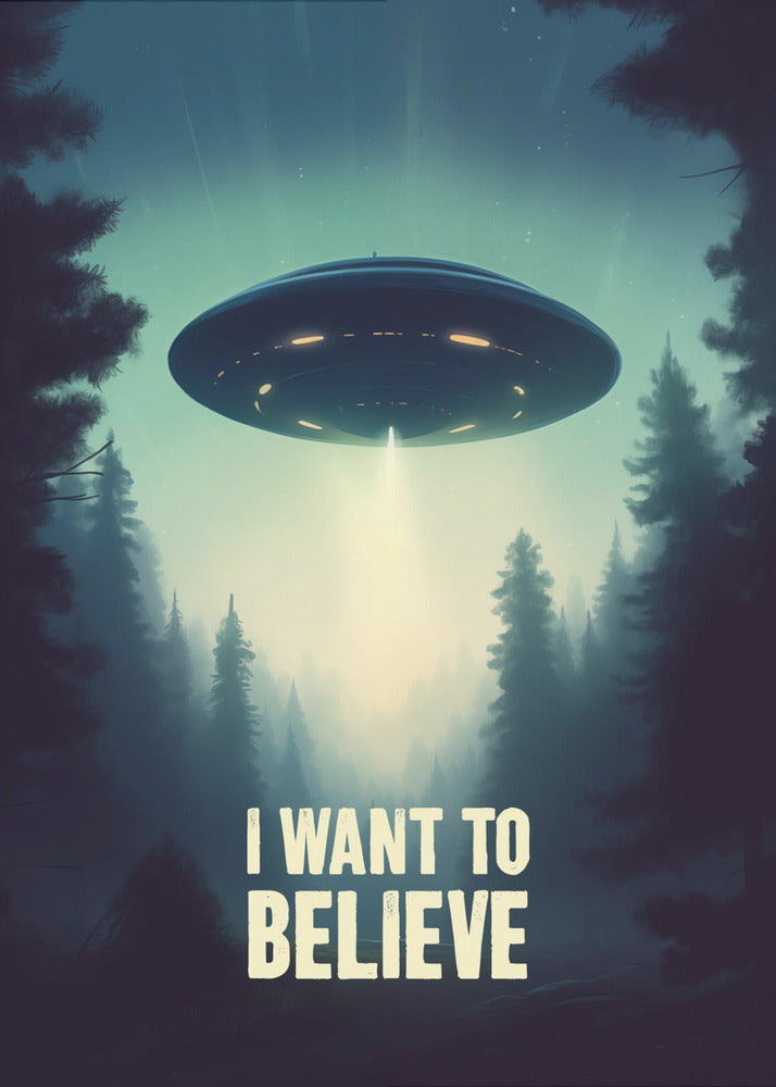 I Want To Believe - UFO - Poster / Art Print