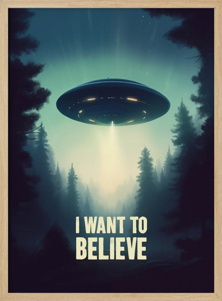 I Want To Believe - UFO - Poster / Art Print