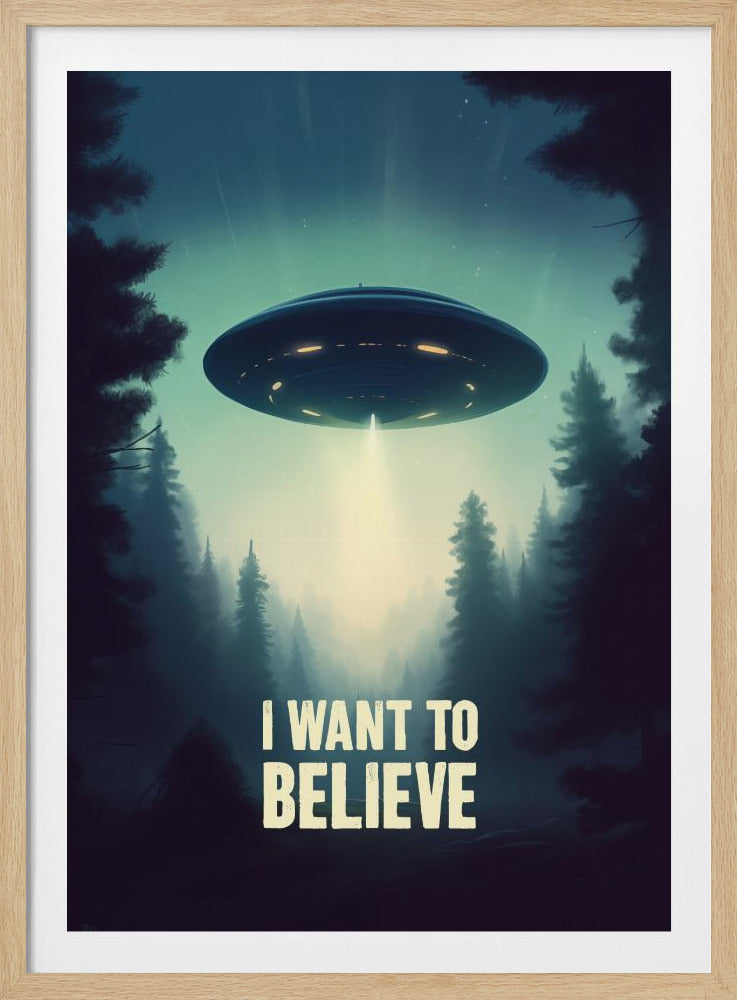 I Want To Believe - UFO - Poster / Art Print