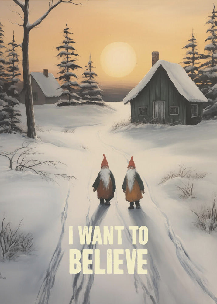 I Want To Believe - Gnomes - Poster / Art Print